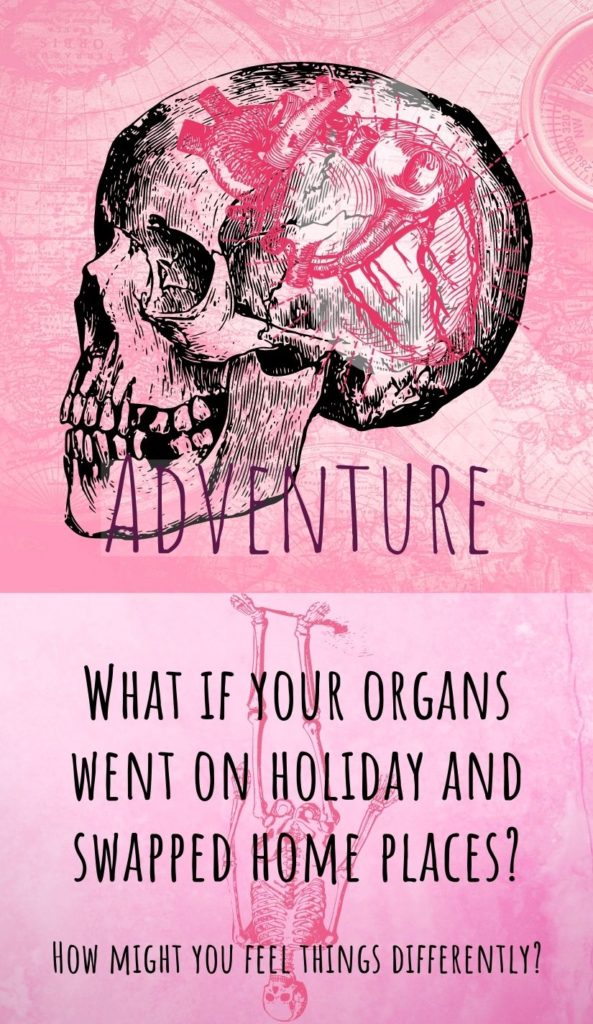 Adventure - What if your organs went on holiday and swapped places?