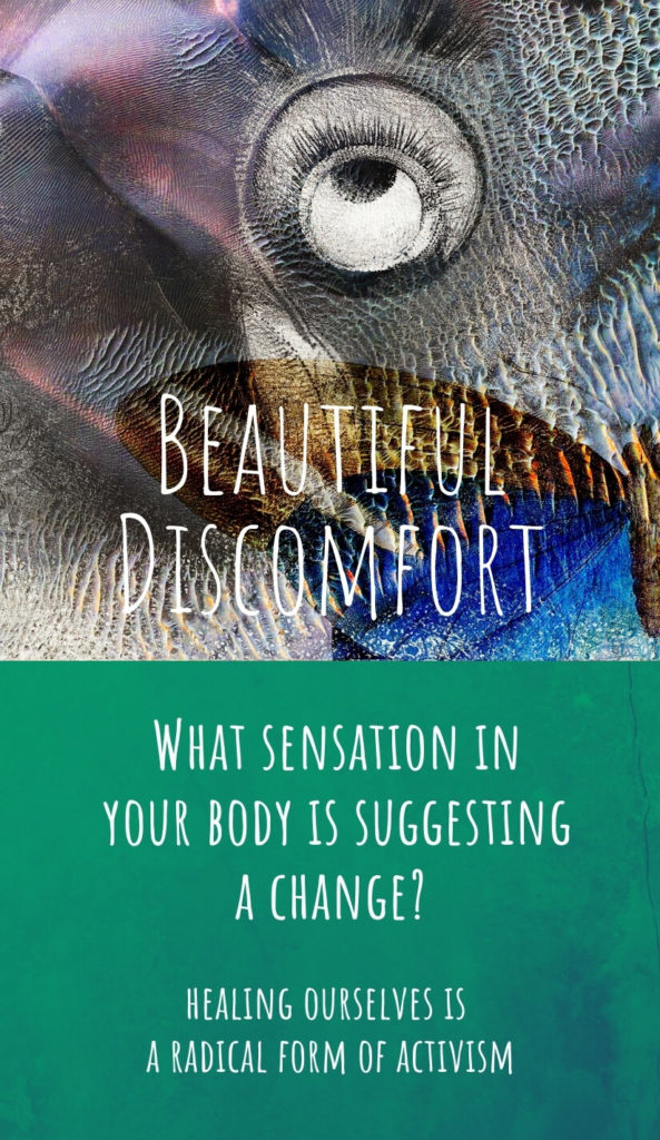 Beautiful Discomfort - What sensation in your body is suggesting a change?